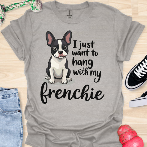 I just want to hang with my frenchie - V2 - Cute Elegant Caligraphy T-Shirt
